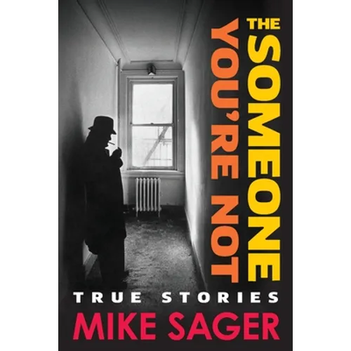 The Someone You're Not: True Stories of Sports, Celebrity, Politics and Pornography-2nd University Edition