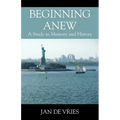 Beginning Anew: A Study in Memory and History