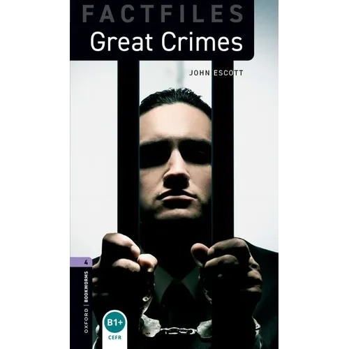 Oxford Bookworms Factfiles: Great Crimes: Level 4: 1400-Word Vocabulary