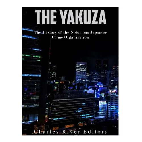 The Yakuza: The History of the Notorious Japanese Crime Organization