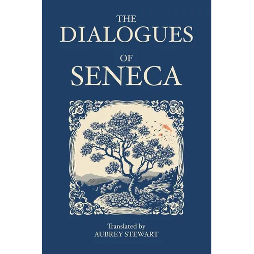 The Dialogues of Seneca