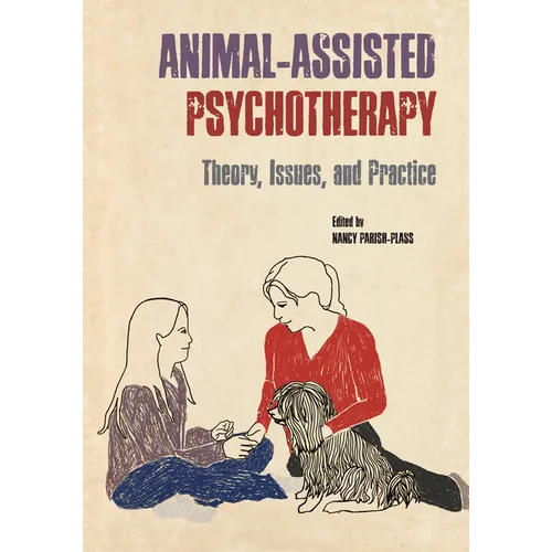Animal-Assisted Psychotherapy: Theory, Issues, and Practice
