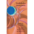 Workaholics Anonymous Book of Serenity: Weekly Meditations for Recovery