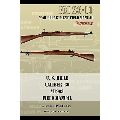 U.S. Rifle, Caliber .30, M1903 Basic Field Manual: FM 23-10