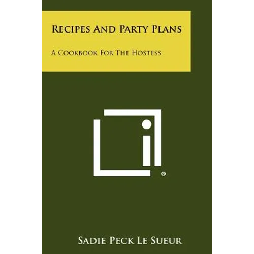 Recipes And Party Plans: A Cookbook For The Hostess