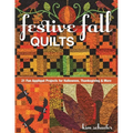 Festive Fall Quilts: 21 Fun Appliqué Projects for Halloween, Thanksgiving & More