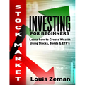 Stock Market Investing for Beginners: Learn how to Create Wealth Using Stocks, Bonds & ETFs