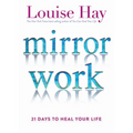 Mirror Work: 21 Days to Heal Your Life