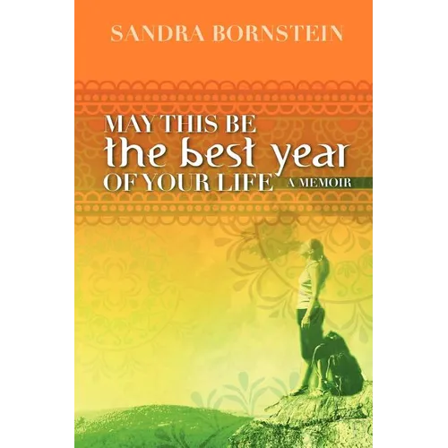 May This Be The Best Year Of Your Life: A Memoir