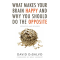 What Makes Your Brain Happy and Why You Should Do the Opposite: Updated and Revised