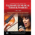 Glossary Of Musical Terms & Symbols: Musical Reference for the 21st Century