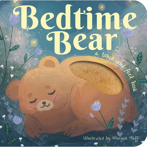 Bedtime Bear: A Touch-And-Feel Book