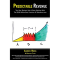 Predictable Revenue: Turn Your Business Into a Sales Machine with the $100 Million Best Practices of Salesforce.com
