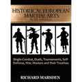 Historical European Martial Arts in its Context: Single-Combat, Duels, Tournaments, Self-Defense, War, Masters and their Treatises
