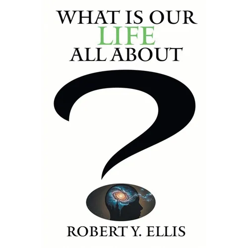 What Is Our Life All About?