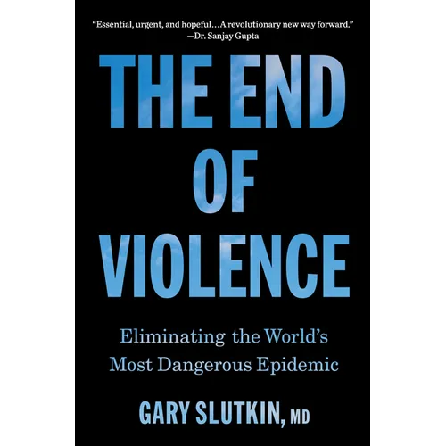 The End of Violence: Eliminating the World's Most Dangerous Epidemic