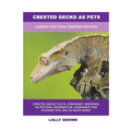 Crested Gecko as Pets: Caring For Your Crested Geckos