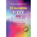 El Increíble Poder de la Felicidad: Transforma Tu Vida Y Alcanza El Equilibrio Y La Paz Interior