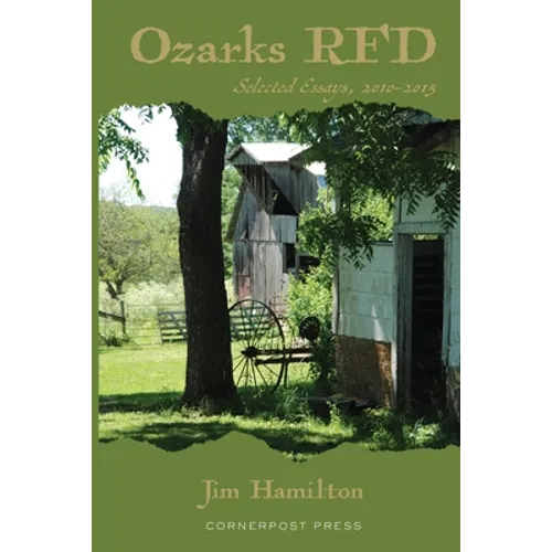 Ozarks RFD: Selected Essays, 2010 - 2015