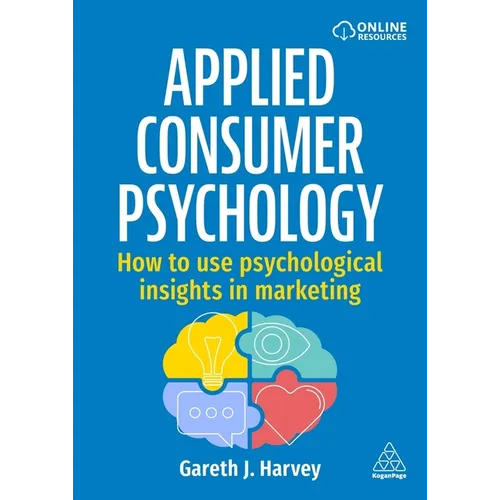 Applied Consumer Psychology: How to Use Psychological Insights in Marketing