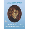 Complete Ballades, Impromptus and Sonatas