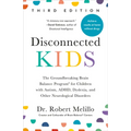 Disconnected Kids, Third Edition: The Groundbreaking Brain Balance Program for Children with Autism, Adhd, Dyslexia, and Other Neurological Disorders