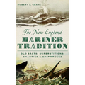 The New England Mariner Tradition: Old Salts, Superstitions, Shanties & Shipwrecks