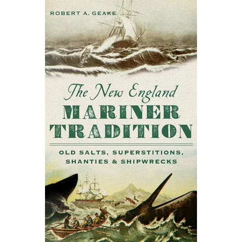 The New England Mariner Tradition: Old Salts, Superstitions, Shanties & Shipwrecks