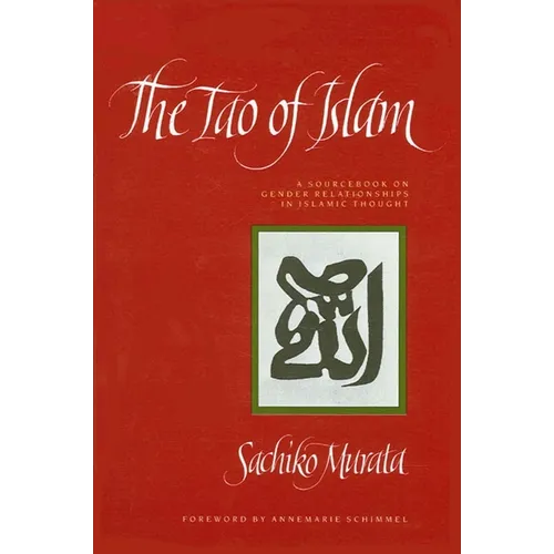 The Tao of Islam: A Sourcebook on Gender Relationships in Islamic Thought