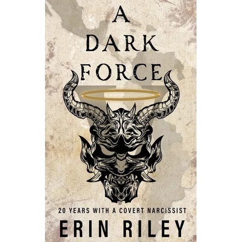 A Dark Force 20 Years with a Covert Narcissist