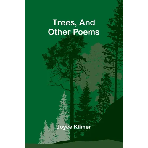 Trees, And Other Poems