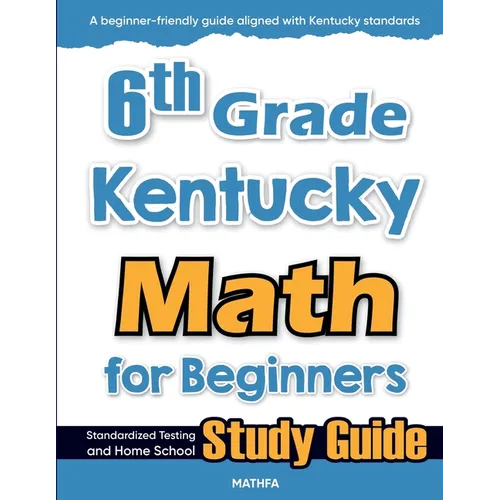 6th Grade Kentucky Math for Beginners: Standardized Testing and Home School Study Guide