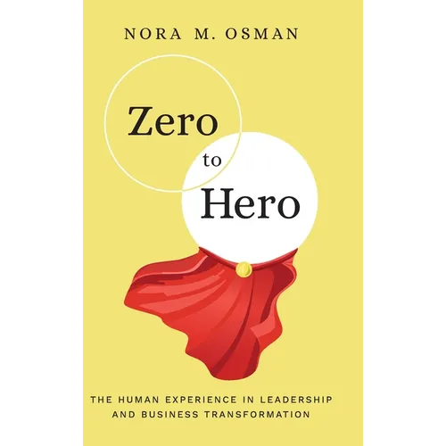 Zero to Hero: The Human Experience in Leadership and Business Transformation