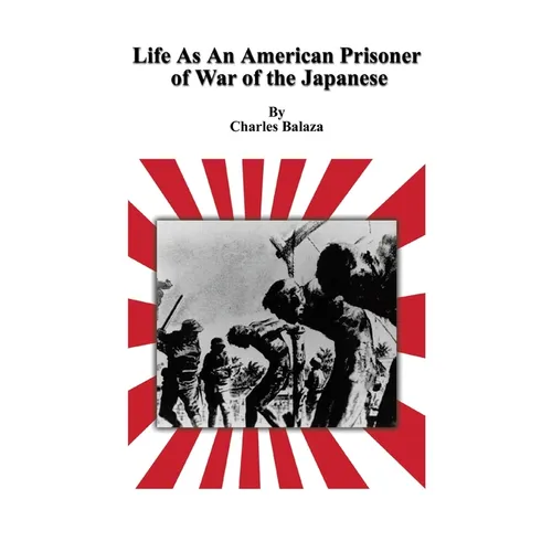 Life As An American Prisoner of War of the Japanese