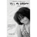 "Try(ing) My Hardest" A TimeLine Testimony of Pain, Perseverance And Purpose