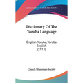 Dictionary Of The Yoruba Language: English-Yoruba, Yoruba-English (1913)