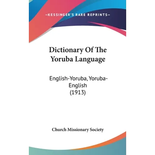 Dictionary Of The Yoruba Language: English-Yoruba, Yoruba-English (1913)