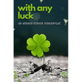 With Any Luck