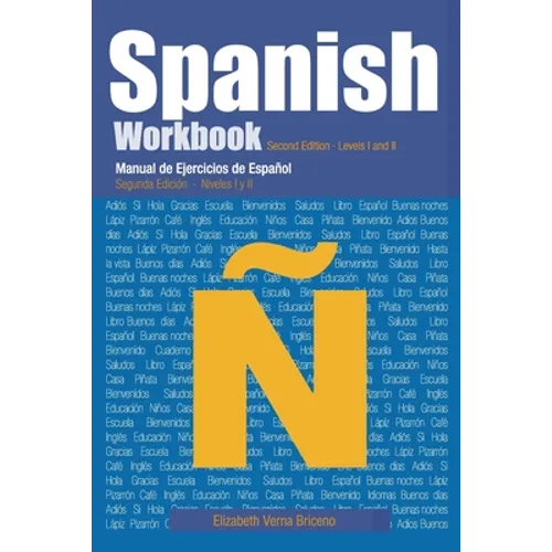 Spanish Workbook Second Edition Levels I and II: Manual de Ejercicio de Español Segunda Edición Niveles I y II