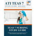 TEAS 7 Nursing Study Guide: Full Study Manual and Practice Questions for the ATI Test of Essential Academic Skills, Version 7