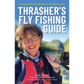 Thrasher's Fly Fishing Guide: An Essential Handbook for All Skill Levels