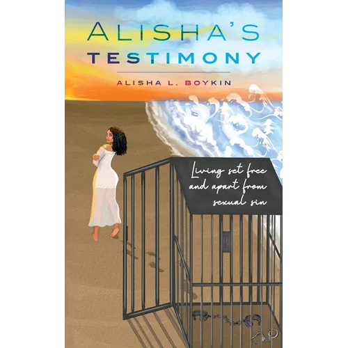 Alisha's Testimony: Living set free and apart from sexual sin