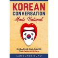 Korean Conversation Made Natural: Engaging Dialogues to Learn Korean