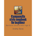 Campanella style songbook for beginner: Baritone ukulele with high D