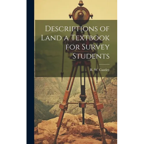 Descriptions of Land a Textbook for Survey Students