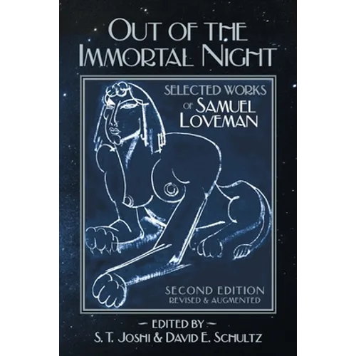 Out of the Immortal Night: Selected Works of Samuel Loveman (Second Edition, Revised and Augmented)