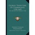 George, Third Earl Of Cumberland, 1558-1605: His Life And His Voyages (1920)