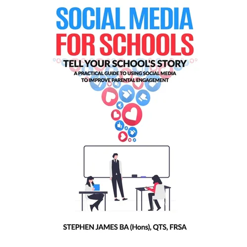 Social Media for Schools: A practical guide to using social media to improve parental engagement