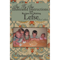 Step-By-Step Illustrated Instructions and Recipes for Making Lefse