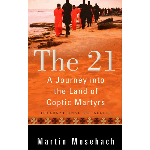 The 21: A Journey Into the Land of Coptic Martyrs